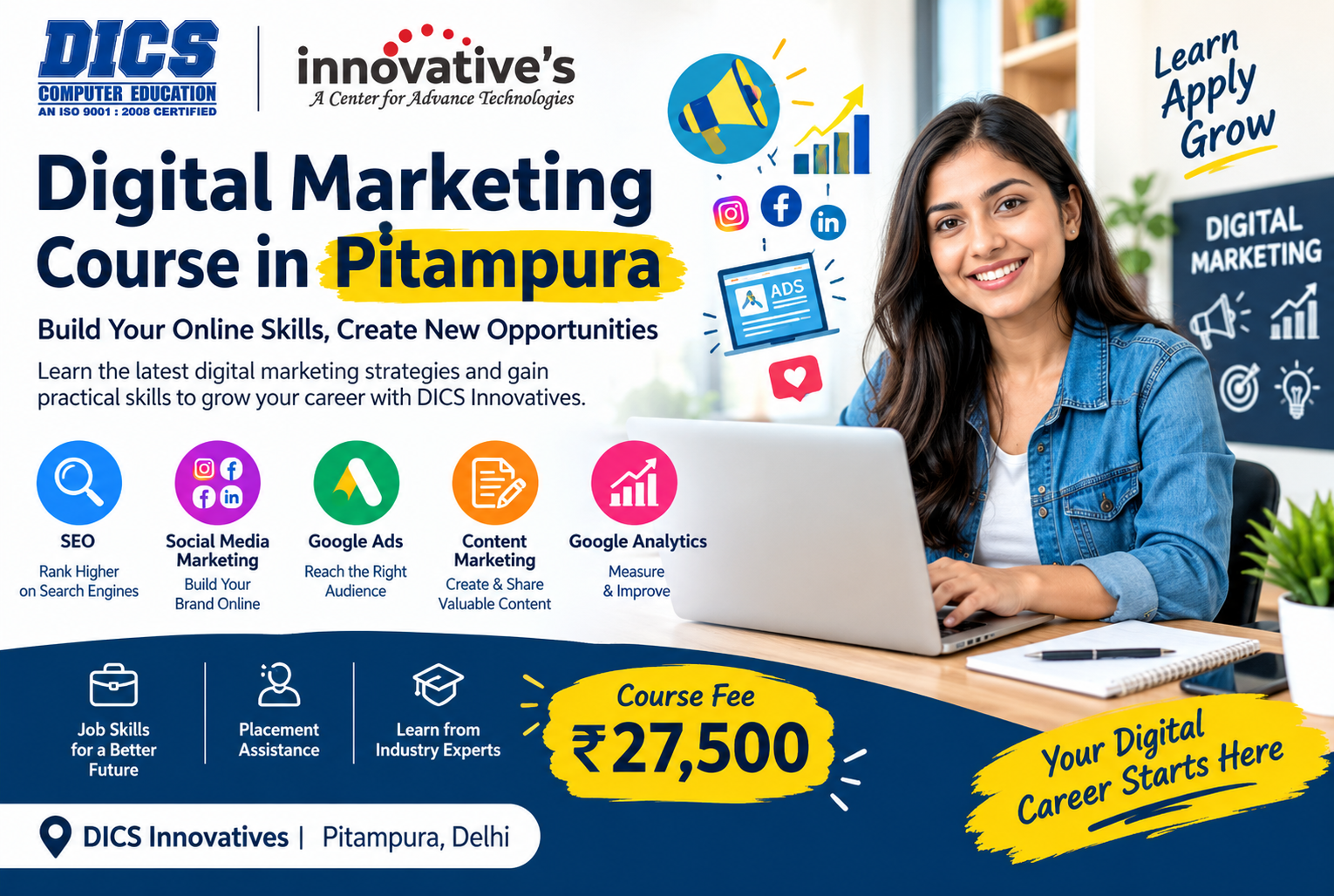 Learn SEO, Google Ads, social media and content marketing at DICS Innovatives in Pitampura. Course fee ₹27,500 with placement assistance.